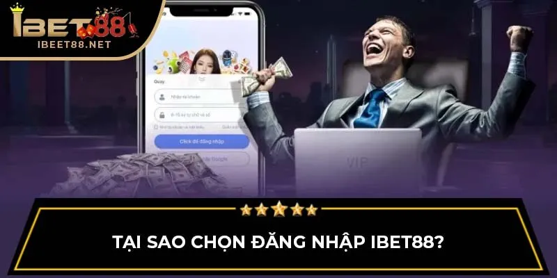 Tại sao chọn đăng nhập IBET88?