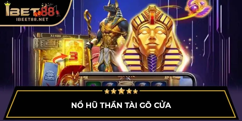 Top 10 Game Nổ Hũ Đổi Thưởng Uy Tín Nhất Tại Ibet88 3 Nổ hũ thần tài gõ cửa