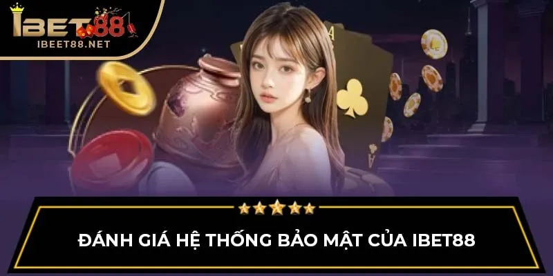 Ibet88 Có Lừa Đảo Không? Sự Thật Về Độ Uy Tín Của Ibet88 3 Đánh giá hệ thống bảo mật của IBET88
