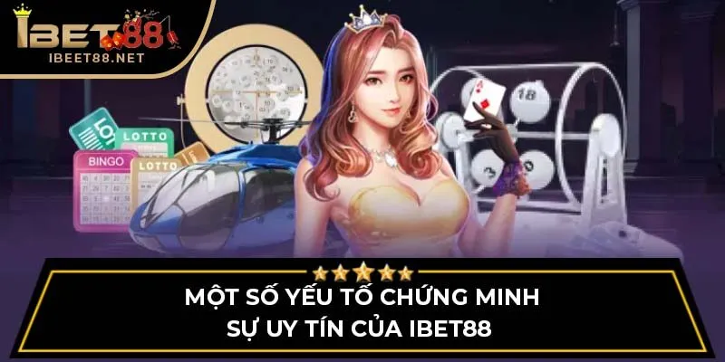 Một số yếu tố chứng minh sự uy tín của IBET88 