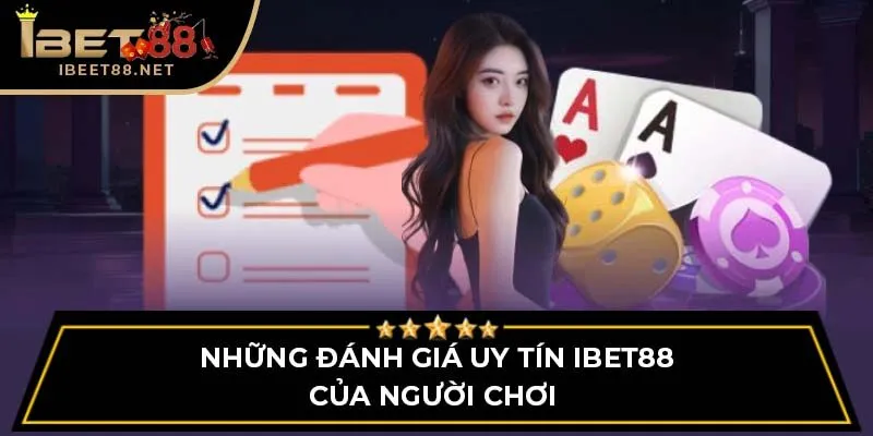 Những đánh giá uy tín IBET88 của người chơi 
