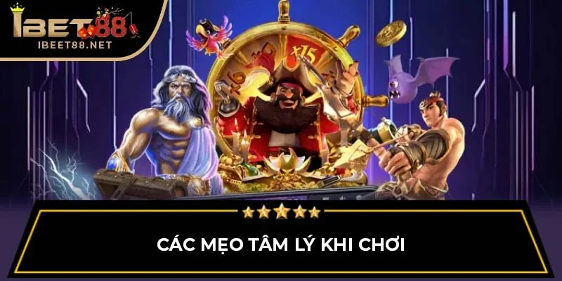 Những Mẹo Chơi Nổ Hũ Vô Cùng Hữu Ích Tại Ibet88 3 Các mẹo tâm lý khi chơi