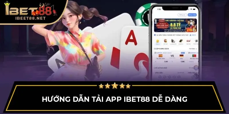 Tải App IBET88 - Trải Nghiệm Cá Cược Mới Mẻ Và Tiện Lợi 3 Hướng dẫn tải app IBET88 dễ dàng