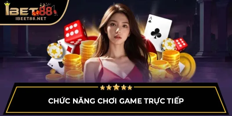 Xì Dách Online: Cơ Hội Thắng Lớn Từ Game Bài Ibet88 4 Chức năng chơi game trực tiếp